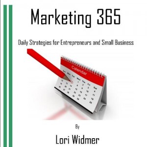 Marketing 365: Daily Strategies for Entrepreneurs and Small Business by Lori Widmer