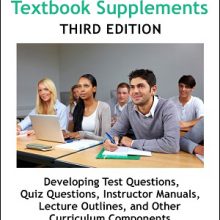 Writing College Textbook Supplements is an ebook for curriculum writers/developers: marketing, plus creating questions, lecture outlines, instructor manuals.