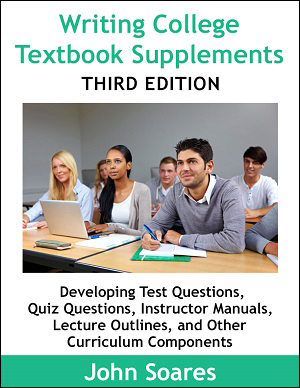 Writing College Textbook Supplements is an ebook for curriculum writers/developers: marketing, plus creating questions, lecture outlines, instructor manuals.